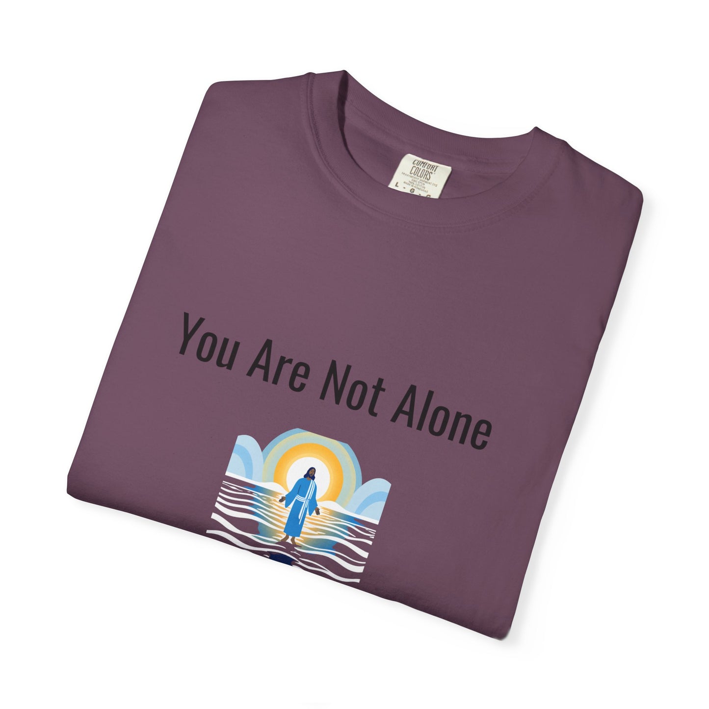 Comfort Colors "You Are Not Alone" – Isaiah 43:2 Graphic T-Shirt