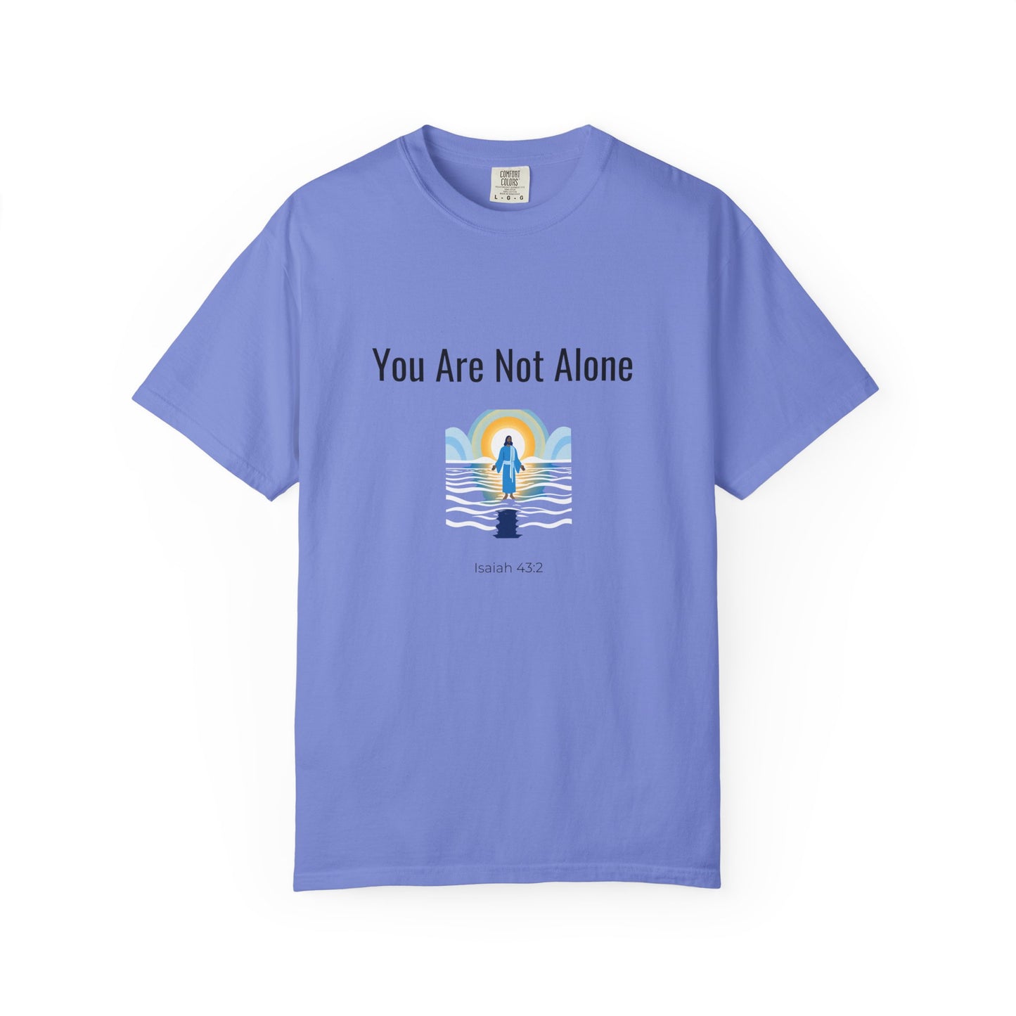 Comfort Colors "You Are Not Alone" – Isaiah 43:2 Graphic T-Shirt