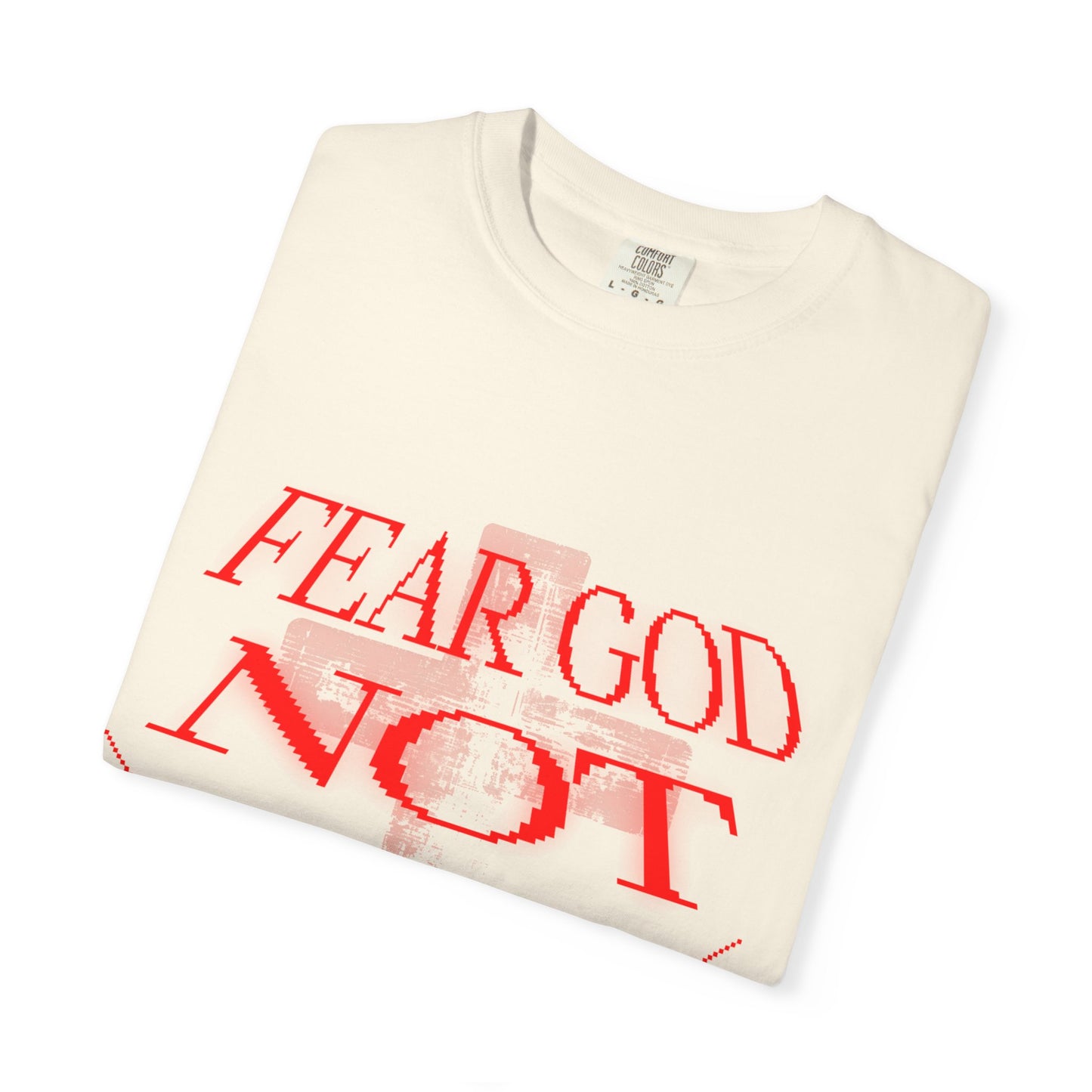 Fear God Not Man T-Shirt — Comfort Colors Christian Faith Graphic Tee